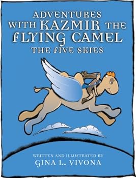 adventures with kazmir the flying camel (the five skies) - gina l. vivona. nida g. sanger and bryan cranston