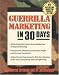 Guerrilla Marketing in 30 Days