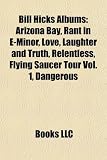 Produkt-Bild: Bill Hicks Albums: Arizona Bay, Rant in E-Minor, Love, Laughter and Truth, Relentless, Flying Saucer Tour Vol. 1, Dangerous