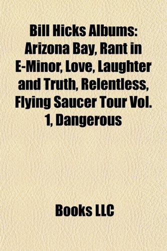 Produkt-Bild: Bill Hicks Albums: Arizona Bay, Rant in E-Minor, Love, Laughter and Truth, Relentless, Flying Saucer Tour Vol. 1, Dangerous