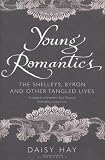 Young romantics : the Shelleys, Byron and other tangled lives
