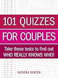 101 Quizzes for Couples: Take These Tests to Find Out Who Really Knows Who!
