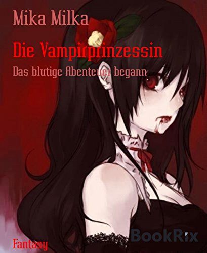 Die Vampirprinzessin: Das blutige Abenteuer begann (German Edition)