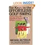 The Keys to the Effortless Golf Swing: Curing Your Hit Impulse in Seven Simple Lessons