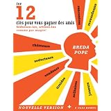 12 cl�s pour vous gagner des amis et vaincre votre timidit� - Attirez-les comme par magie�!par BREDA POPE