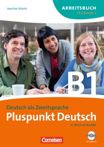 Cornelsen Verlag Pluspunkt Deutsch - Neue Ausgabe: B1: Teilband 2 - Arbeitsbuch mit L&ouml;sungen und CD: Europ&auml;ischer Referenzrahmen: B1
