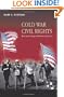 Cold War Civil Rights: Race and the Image of American Democracy (Politics and Society in Twentieth Century America)