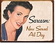 Ephemera - Sarcasm Metal Tin Sign 16" X 12.5"