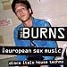 This Is Burns 001 - European Sex Music