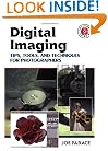 Digital Imaging: Tips, Tools, and Techniques for Photographers