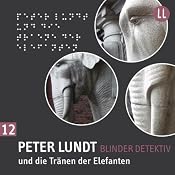 H&ouml;rbuch Peter Lundt und die Tränen der Elefanten (Peter Lundt 12)