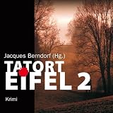 Tatort Eifel 2: Krimi-Anthologie - Jacques Berndorf (Hg.), Sprecher: Ann-Kathrin Kramer, Jacques Berndorf, Ralf Kramp, Ingo Naujoks