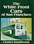 The White Front Cars of San Francisco (Interurbans Special 44)