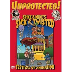 Spike and Mike's Sick and Twisted Festival of Animation - Unprotected!