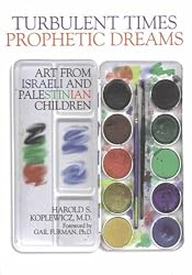 Turbulent Times/Prophetic Dreams : Art from Israeli and Palestinian Children