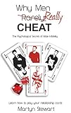 Why men really cheat : the psychological secrets of male infidelity