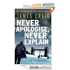 Never Apologise, Never Explain (Inspector Carlyle Novel)