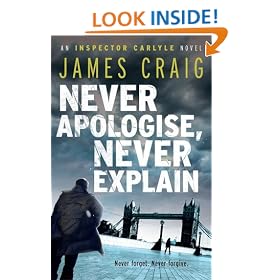 Never Apologise, Never Explain (Inspector Carlyle Novel)