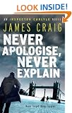 Never Apologise, Never Explain (Inspector Carlyle Novel)
