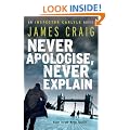 Never Apologise, Never Explain (Inspector Carlyle Novel)