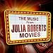 Music From Julia Roberts Movies