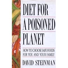 Diet For A Poisoned Planet: How to Choose Safe Foods for You and Your Famiily