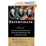 Triumvirate: The Story of the Unlikely Alliance That Saved the Constitution and United the Nation