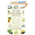 How to Feed Your Whole Family a Healthy Balanced Diet, with Very Little Money and Hardly Any Time, Even If You Have a Tiny Kitchen, Only Three ... - Unless You Count the Garlic Crusher...