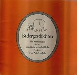 Produkt-Bild: Bildergeschichten. Ein Arbeitsmittel f&uuml;r das m&uuml;ndliche und schriftliche Erz&auml;hlen 4. bis 7./8. Schuljahr