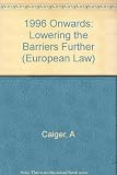 1996 onwards : lowering the barriers further
