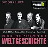Produkt-Bild: KLASSIK RADIO pr&auml;sentiert: Bedeutende Personen der Weltgeschichte: Wilhelm C. R&ouml;ntgen / Thomas A. Edison / Vincent van Gogh / Sigmund Freud