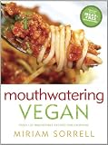 Mouthwatering Vegan: Over 130 Irresistible Recipes for Everyone Mouthwatering Vegan: Over 130 Irresistible Recipes for Everyone