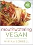 Mouthwatering Vegan: Over 130 Irresistible Recipes for Everyone