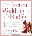 Your Dream Wedding on a Budget: 47 Cost-Cutting Secrets from America's Favorite Wedding Planner (Workman Shorts)