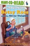 Betsy Ross and the Silver Thimble (Childhood of Famous Americans)