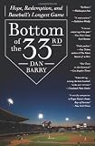 Bottom of the 33rd: Hope, Redemption, and Baseball's Longest Game