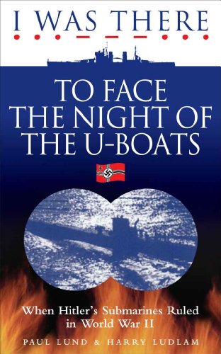 I Was There: To Face the Night of the U Boats