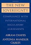 The new sovereignty : compliance with international regulatory agreements