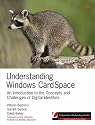 Understanding Windows CardSpace: An Introduction to the Concepts and Challenges of Digital Identities (Independent Technology Guides)