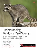 Understanding Windows CardSpace: An Introduction to the Concepts and Challenges of Digital Identities (Independent Technology Guides)