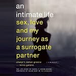 An Intimate Life: Sex, Love, and My Journey as a Surrogate Partner | Cheryl Cohen-Greene