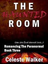 Click to Download Free Kindle Book -> The Haunted Room (Romancing The Paranormal, Book #3)