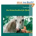 Das Kr�uterhandbuch f�r Pferde: Altes Pflanzenwissen neu entdeckt