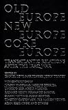 Old Europe, New Europe, Core Europe: Transatlantic Relations After the Iraq War