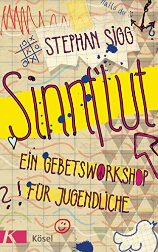 Sinnflut: Ein Gebetsworkshop für Jugendliche (German Edition)