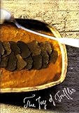 The Joy of Truffles (Evergreen) Truffle Cookbook