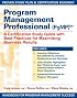 Program Management Professional (PgMP): A Certification Study Guide With Best Practices for Maximizing Business Results