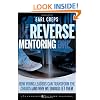 Reverse Mentoring: How Young Leaders Can Transform the Church and Why We Should Let Them (Jossey-Bass Leadership Network Series)