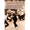 Johnstown, Pennsylvania: A History Part II, 1937-1980