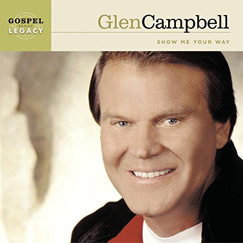 Glen Campbell - Show Me Your Way - Zortam Music